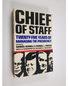 Kirjailijan Samuel Kernell & Samuel L. Popkin käytetty kirja Chief of Staff - Twenty-Five Years of Managing the Presidency