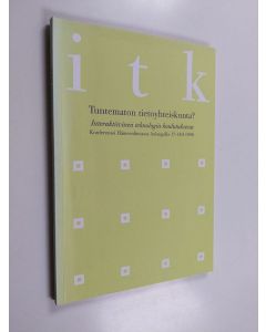 käytetty kirja ITK-98 : interaktiivinen teknologia koulutuksessa : tuntematon tietoyhteiskunta? : Aulanko, Hämeenlinna 17.-18.4.1998 - Tuntematon tietoyhteiskunta?