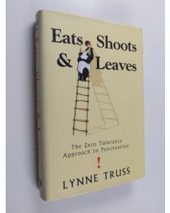 Kirjailijan Lynne Truss käytetty kirja Eats, Shoots & Leaves : The Zero Tolerance Approach to Punctuation