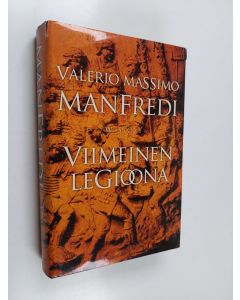 Kirjailijan Valerio Massimo Manfredi käytetty kirja Viimeinen legioona