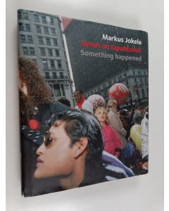 Kirjailijan Markus Jokela käytetty kirja Jotain on tapahtunut = Something happened