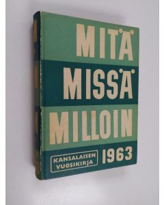käytetty kirja Mitä missä milloin 1963 : kansalaisen vuosikirja