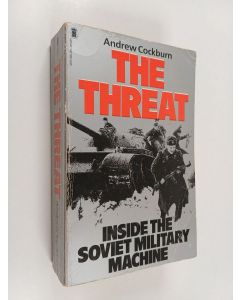 Kirjailijan Andrew Cockburn käytetty kirja The threat : inside the Soviet military machine