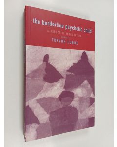 Kirjailijan Trevor Lubbe käytetty kirja The Borderline Psychotic Child: A Selective Integration