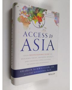 Kirjailijan Sharon Schweitzer käytetty kirja Access to Asia : your multicultural guide to building trust, inspiring respect, and creating long-lasting business relationships - Your multicultural guide to building trust, inspiring respect, and creating lon