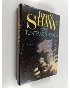 Kirjailijan Irwin Shaw käytetty kirja Mies tuntemattomasta