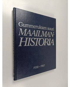 käytetty kirja Gummeruksen suuri maailmanhistoria 6- ihmiskunnan kronikka : 1938-1987