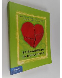 Kirjailijan Kyllikki ym. Anttila käytetty kirja Sairaanhoito ja huolenpito