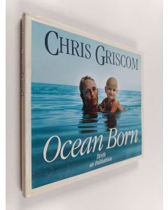 Kirjailijan Chris Griscom käytetty kirja Ocean born : Birth as intiation