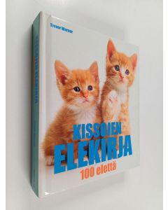 Kirjailijan Trevor Warner käytetty kirja Kissojen elekirja : 100 elettä
