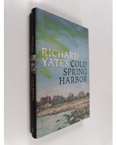 Kirjailijan Richard Yates käytetty kirja Cold Spring Harbor