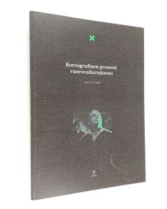 Kirjailijan Kirsi Törmi käytetty kirja Koreografinen prosessi vuorovaikutuksena