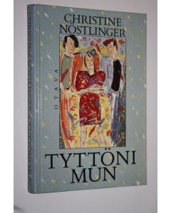 Kirjailijan Christine Nöstlinger käytetty kirja Tyttöni mun