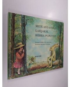Kirjailijan Charlotte Zolotow käytetty kirja Mitä antaisin lahjaksi, herra Puputti