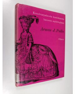 Kirjailijan Armas J. Pulla käytetty kirja Kuusivarpaisesta kuninkaasta hameen mytologiaan : muodin ja muotitapojen historiaa : 54 liitekuvaa