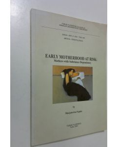 Kirjailijan Marjaterttu Pajulo käytetty kirja Early motherhood at risk : mothers with substance dependency