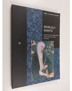 Kirjailijan Maiju Lehmijoki-Gardner käytetty kirja Worldly saints : social interaction of Dominican penitent women in Italy 1200-1500