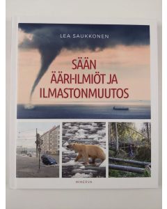 Kirjailijan Lea Saukkonen uusi kirja Sään ääri-ilmiöt ja ilmastonmuutos (UUSI)