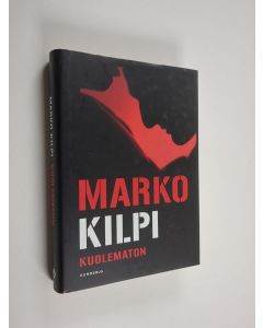 Kirjailijan Marko Kilpi käytetty kirja Kuolematon (ERINOMAINEN)