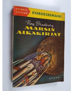 Kirjailijan Ray Bradbury käytetty kirja Marsin aikakirjat : avaruusromaani