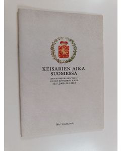 käytetty teos Keisarien aika Suomessa : 200-vuotisjuhlanäytteöy Suomen kivikeskus, Juuka 30.5.2009-31.1.2010