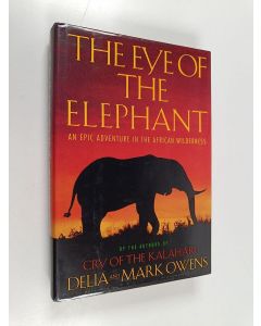 Kirjailijan Delia Owens & Mark Owens käytetty kirja The Eye of the Elephant - An Epic Adventure in the African Wilderness