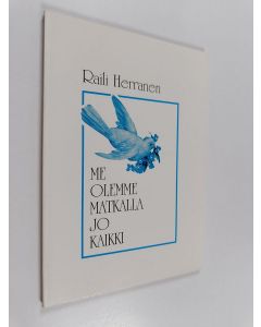 Kirjailijan Raili Herranen käytetty kirja Me olemme matkalla jo kaikki : runoja