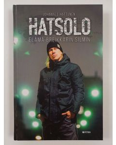 Kirjailijan Johannes Hattunen uusi kirja Hatsolo : elämä breikkarin silmin (UUSI)