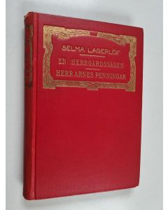 Kirjailijan Selma Lagerlöf käytetty kirja En herrgårdssägen ; Herr Arnes penningar