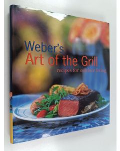 Kirjailijan Jamie Purviance käytetty kirja Weber's Art of the Grill - Recipes for Outdoor Living