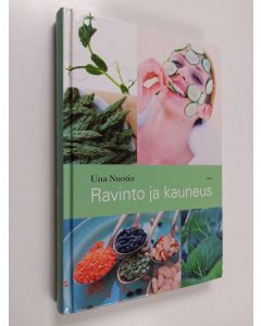 Kirjailijan Una Nuotio käytetty kirja Ravinto ja kauneus