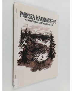 käytetty teos Maassa maahiaisten : kolarin vanhaa kertomusperinnettä suomalaisen kirjallisuuden seuran kansanrunousarkiston kokoelmista