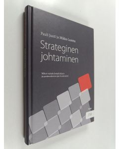 Kirjailijan Pauli Juuti käytetty kirja Strateginen johtaminen : miten vastata kompleksisen ja postmodernin ajan haasteisiin