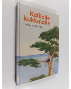 Kirjailijan Virpi Karpi käytetty kirja Kalliolle kukkulalle : 120 kansanlaulua