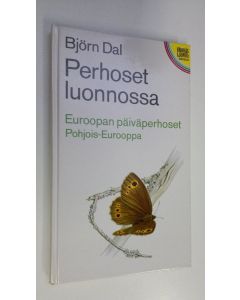 Kirjailijan Björn Dal käytetty kirja Perhoset luonnossa Euroopan päiväperhoset Pohjois-Eurooppa