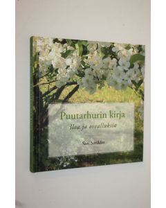 Kirjailijan Sari Savikko käytetty kirja Puutarhurin kirja : iloa ja oivalluksia