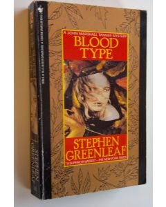 Kirjailijan Stephen Greenleaf käytetty kirja Blood type : the new John Marshall Tanner mystery
