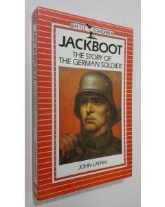 Kirjailijan John Laffin käytetty kirja Jackboot : the story of the German soldier