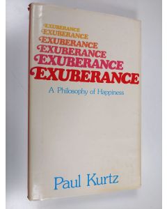 Kirjailijan Paul Kurtz käytetty kirja Exuberance - A Philosophy of Happiness