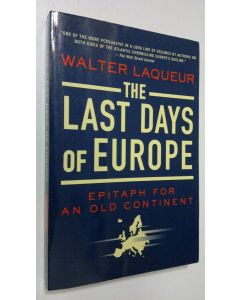 Kirjailijan Walter Laqueur käytetty kirja The Last Days of Europe : epitaph for an old continent
