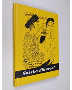 käytetty kirja Saisko Fikuroo? : valittuja sutkauksia Savon sanomista - Valittuja sutkauksia Savon sanomista