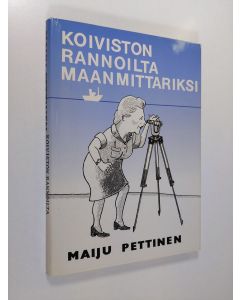 Kirjailijan Maiju Pettinen käytetty kirja Koiviston rannoilta maanmittariksi