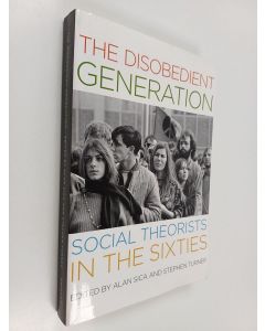Kirjailijan Stephen P. Turner & Alan Sica käytetty kirja The Disobedient Generation - Social Theorists in the Sixties