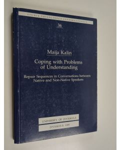 Kirjailijan Maija Kalin käytetty kirja Coping with Problems of Understanding : Repair Sequences in Conversations Between Native and Non-native Speakers