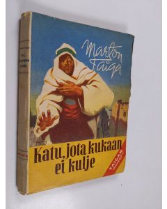 Kirjailijan Marton Taiga käytetty kirja Katu, jota kukaan ei kulje : tarina erämaakaupungin salaisuudesta