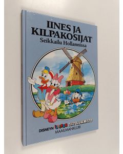 Kirjailijan Walt Disney käytetty kirja Iines ja kilpakosijat : Seikkailu Hollannissa