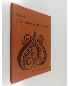 Kirjailijan Tuija Laine käytetty teos Posliininmaalaajan opas 2 : Perustietoutta ryhmäopetukseen ja itseopiskelijoille