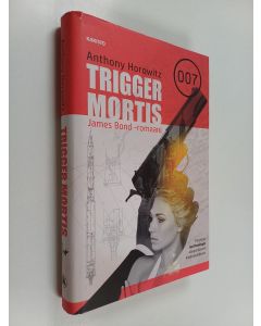 Kirjailijan Anthony Horowitz käytetty kirja Trigger Mortis - James Bond -romaani