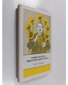 Kirjailijan Minna Lindgren käytetty kirja Pianon palkeilta orkesterin koskettimille