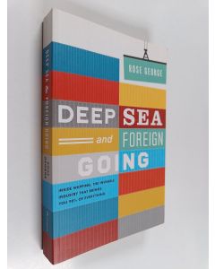 Kirjailijan Rose George käytetty kirja Deep Sea and Foreign Going : Inside Shipping, the Invisible Industry that Brings You 90% of Everything